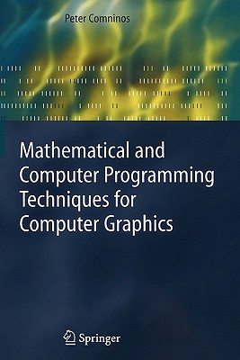 Mathematical and Computer Programming Techniques for Computer Graphics - Comninos, Peter