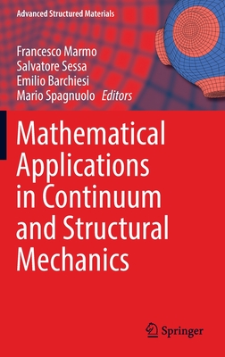 Mathematical Applications in Continuum and Structural Mechanics - Marmo, Francesco (Editor), and Sessa, Salvatore (Editor), and Barchiesi, Emilio (Editor)