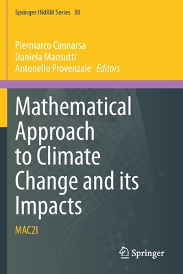 Mathematical Approach to Climate Change and Its Impacts: Mac2i - Cannarsa, Piermarco (Editor), and Mansutti, Daniela (Editor), and Provenzale, Antonello (Editor)