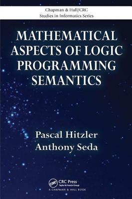 Mathematical Aspects of Logic Programming Semantics - Hitzler, Pascal, and Seda, Anthony