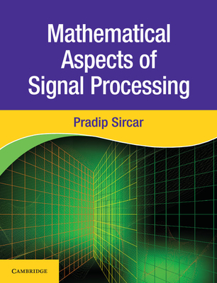 Mathematical Aspects of Signal Processing - Sircar, Pradip