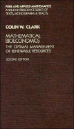 Mathematical Bioeconomics: The Optimal Management of Renewable Resources - Clark, Colin W