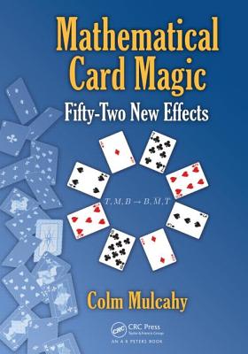 Mathematical Card Magic: Fifty-Two New Effects - Mulcahy, Colm