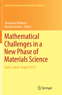 Mathematical Challenges in a New Phase of Materials Science: Kyoto, Japan, August 2014 - Nishiura, Yasumasa (Editor), and Kotani, Motoko (Editor)