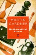 Mathematical Circus: More Games, Puzzles, Paradoxes and Other Mathematical Entertainments from "Scientific American" - Gardner, Martin