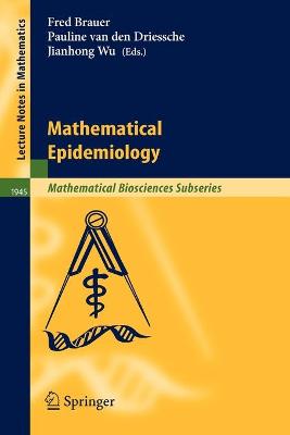 Mathematical Epidemiology - Brauer, Fred (Editor), and Allen, L J S (Contributions by), and Van Den Driessche, Pauline (Editor)