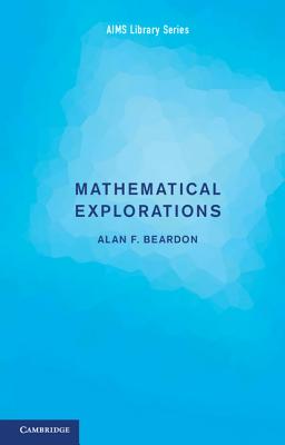 Mathematical Explorations - Beardon, Alan F.