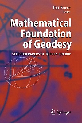 Mathematical Foundation of Geodesy: Selected Papers of Torben Krarup - Borre, Kai (Editor)