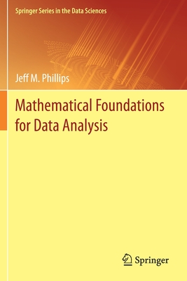 Mathematical Foundations for Data Analysis - Phillips, Jeff M.