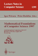 Mathematical Foundations of Computer Science 1997: 22nd International Symposium, Mfcs'97, Bratislava, Slovakia, August 25-29, 1997, Proceedings