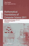 Mathematical Foundations of Computer Science 2011: 36th International Symposium, MFCS 2011, Warsaw, Poland, August 22-26, 2011, Proceedings