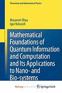 Mathematical Foundations of Quantum Information and Computation and Its Applications to Nano- And Bio-Systems