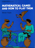 Mathematical Games and How to Play Them