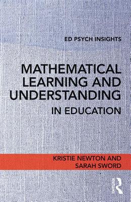 Mathematical Learning and Understanding in Education - Newton, Kristie, and Sword, Sarah