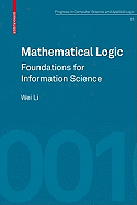 Mathematical Logic: Foundations for Information Science