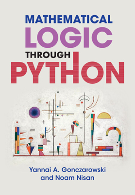 Mathematical Logic through Python - Gonczarowski, Yannai A., and Nisan, Noam