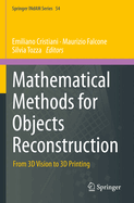 Mathematical Methods for Objects Reconstruction: From 3D Vision to 3D Printing