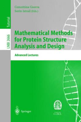 Mathematical Methods for Protein Structure Analysis and Design: Advanced Lectures - Guerra, Concettina (Editor), and Istrail, Sorin (Editor)