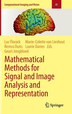 Mathematical Methods for Signal and Image Analysis and Representation - Florack, Luc (Editor), and Duits, Remco (Editor), and Jongbloed, Geurt (Editor)