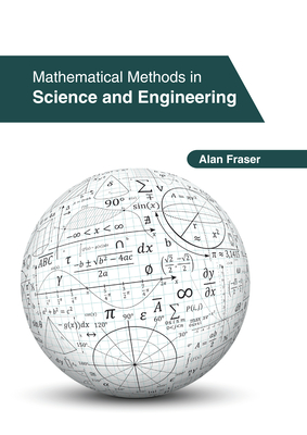 Mathematical Methods in Science and Engineering - Fraser, Alan (Editor)