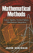 Mathematical Methods: Linear Algebra, Normed Spaces, Distributions, Integration