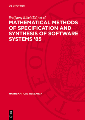 Mathematical Methods of Specification and Synthesis of Software Systems '85: Proceedings of the International Spring School, Held in Wendisch-Rietz (Gdr), April 22-26, 1985 - Bibel, Wolfgang (Editor), and Jantke, Klaus P (Editor)