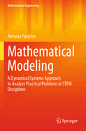 Mathematical Modeling: A Dynamical Systems Approach to Analyze Practical Problems in STEM Disciplines