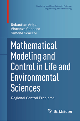 Mathematical Modeling and Control in Life and Environmental Sciences: Regional Control Problems - Anita, Sebastian, and Capasso, Vincenzo, and Scacchi, Simone