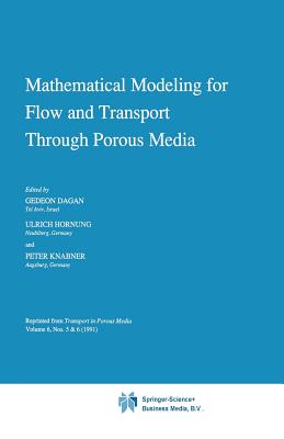 Mathematical Modeling for Flow and Transport Through Porous Media - Dagan, Gedeon (Guest editor), and Hornung, Ulrich (Guest editor), and Knabner, Peter (Guest editor)