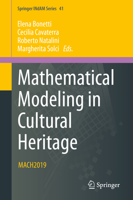 Mathematical Modeling in Cultural Heritage: Mach2019 - Bonetti, Elena (Editor), and Cavaterra, Cecilia (Editor), and Natalini, Roberto (Editor)