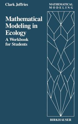 Mathematical Modeling in Ecology: A Workbook for Students - Jeffries, C.