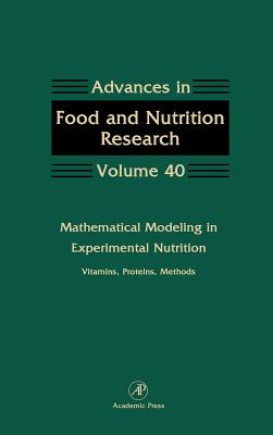 Mathematical Modeling in Experimental Nutrition: Vitamins, Proteins, Methods: Volume 40 - Taylor, Steve (Editor), and Coburn, Stephen P, and Townsend, Douglas W