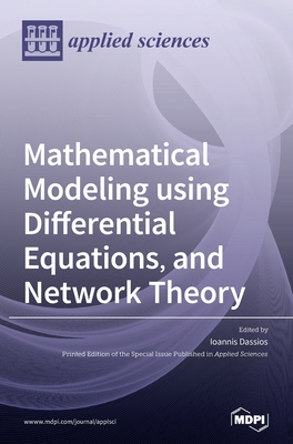 Mathematical Modeling using Differential Equations, and Network Theory - Dassios, Ioannis (Guest editor)