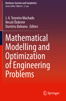 Mathematical Modelling and Optimization of Engineering Problems - Machado, J A Tenreiro (Editor), and zdemir, Necati (Editor), and Baleanu, Dumitru (Editor)