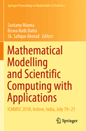 Mathematical Modelling and Scientific Computing with Applications: Icmmsc 2018, Indore, India, July 19-21