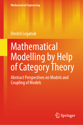 Mathematical Modelling by Help of Category Theory: Abstract Perspectives on Models and Coupling of Models - Legatiuk, Dmitrii