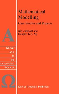 Mathematical Modelling: Case Studies and Projects - Caldwell, J, and Ng, Douglas K S