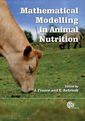 Mathematical Modelling in Animal Nutrition - France, James, and Kebreab, Ermias