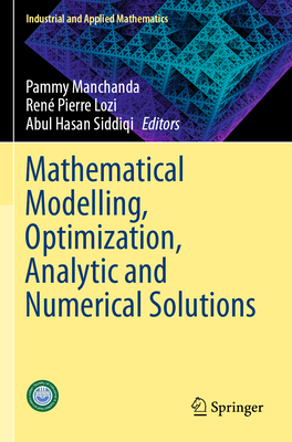 Mathematical Modelling, Optimization, Analytic and Numerical Solutions - Manchanda, Pammy (Editor), and Lozi, Ren Pierre (Editor), and Siddiqi, Abul Hasan (Editor)