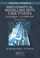 Mathematical Modelling with Case Studies: Using Maple and MATLAB, Third Edition