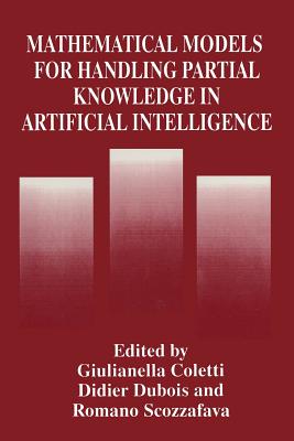 Mathematical Models for Handling Partial Knowledge in Artificial Intelligence - Coletti, Giulianella (Editor), and DuBois, Didier (Editor), and Scozzafava, R (Editor)