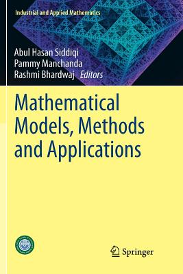 Mathematical Models, Methods and Applications - Siddiqi, Abul Hasan (Editor), and Manchanda, Pammy (Editor), and Bhardwaj, Rashmi (Editor)