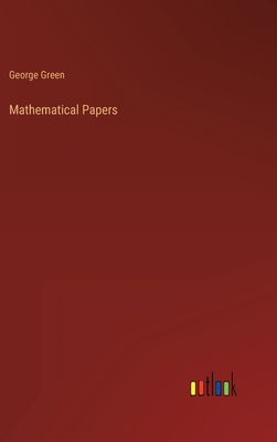 Mathematical Papers - Green, George