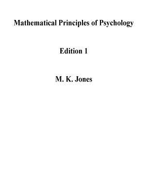 Mathematical Principles of Psychology Edition 1 - Jones, M K