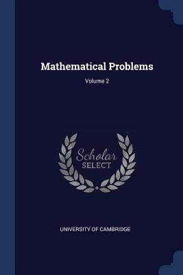 Mathematical Problems; Volume 2 - University of Cambridge (Creator)