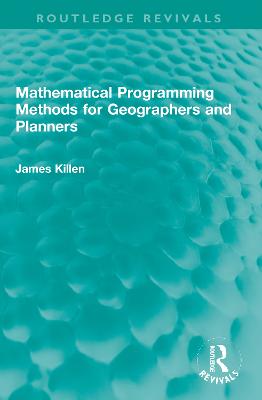 Mathematical Programming Methods for Geographers and Planners - Killen, James