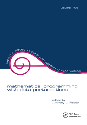 Mathematical Programming with Data Perturbations - Fiacco, Anthony V (Editor)