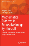 Mathematical Progress in Expressive Image Synthesis II: Extended and Selected Results from the Symposium Meis2014