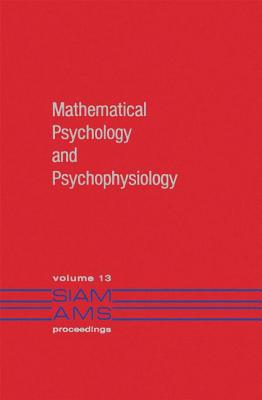 Mathematical Psychology and Psychophysiology - Grossberg, Stephen (Editor)