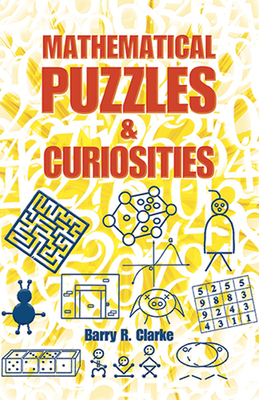 Mathematical Puzzles & Curiosities - Clarke, Barry R